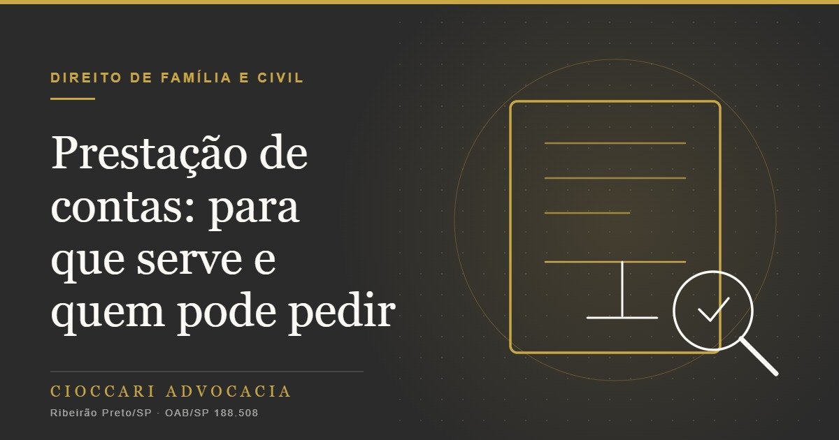 Ação de prestação de contas: para que serve, quem pode pedir e como funciona