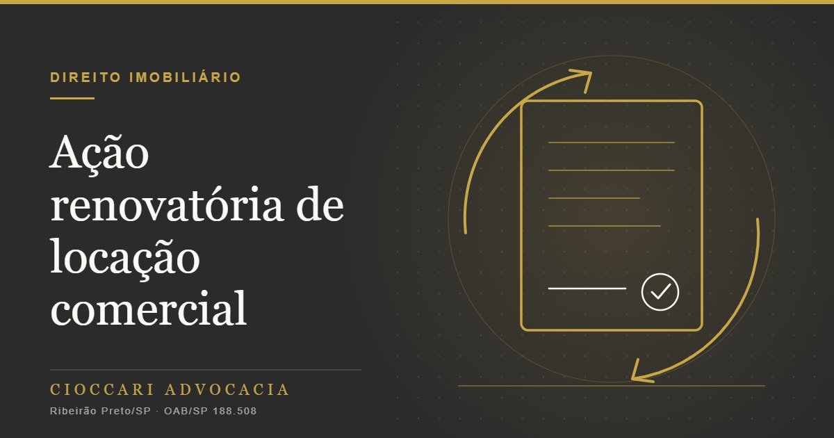 Ação renovatória de locação comercial: requisitos, prazos e riscos para locador e locatário