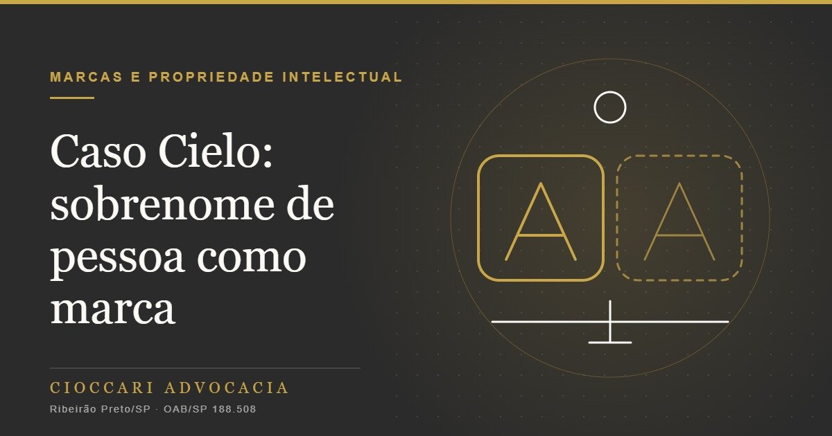 Caso Cielo: o sobrenome de uma pessoa pode virar marca de empresa?