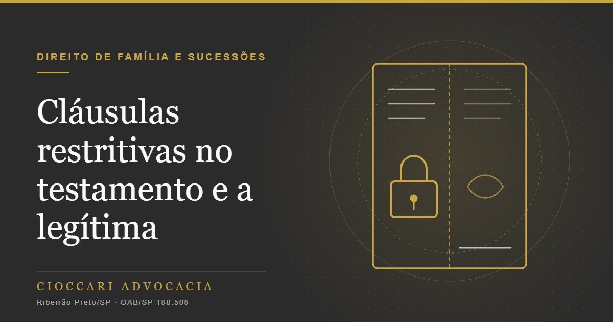 Cláusulas restritivas no testamento: o que a lei permite sobre a legítima