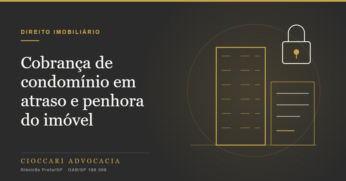 Cobrança de condomínio em atraso: título executivo e penhora do imóvel