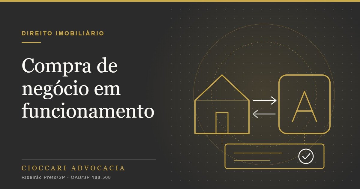 Compra de negócio em funcionamento: como adquirir imóvel, marca e estabelecimento sem herdar o passivo