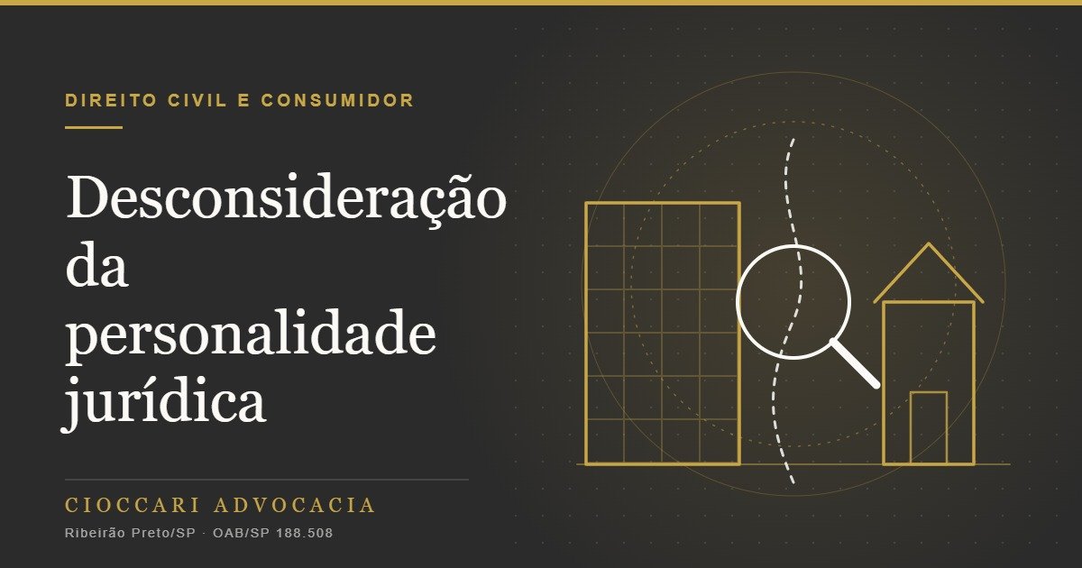 Desconsideração da personalidade jurídica: quando o patrimônio do sócio responde pela dívida da empresa