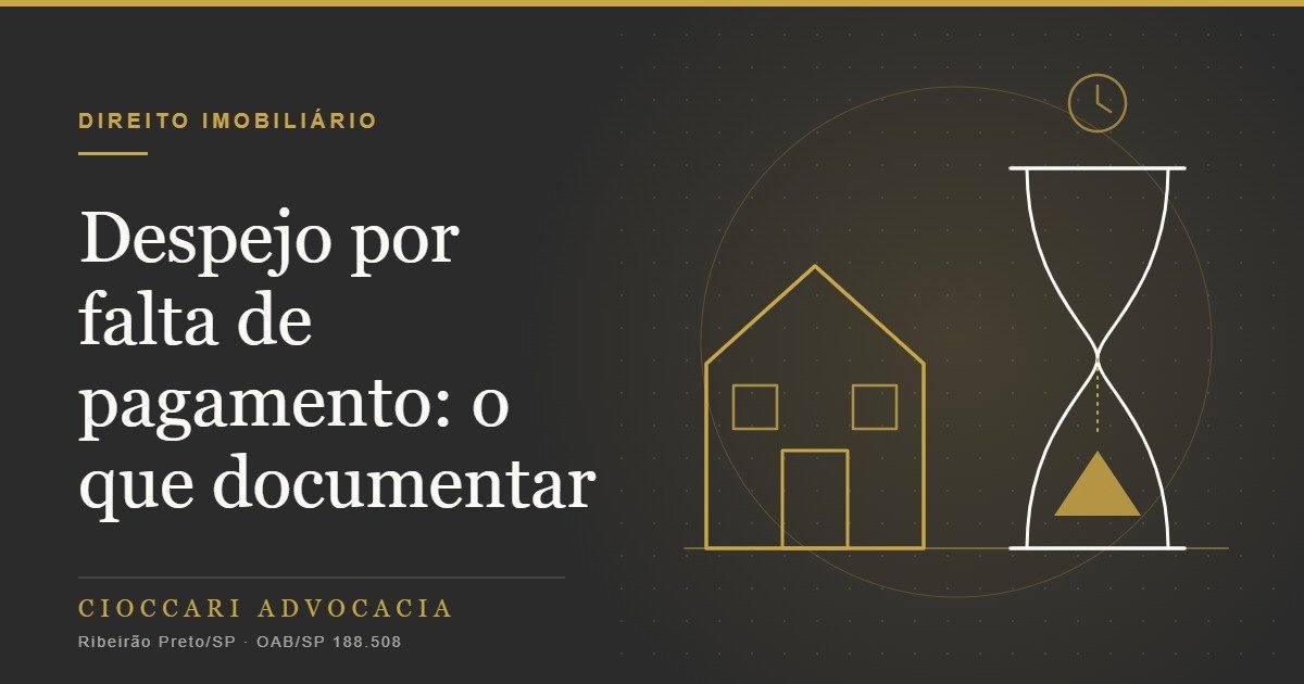 Despejo por falta de pagamento: o que a imobiliária deve documentar