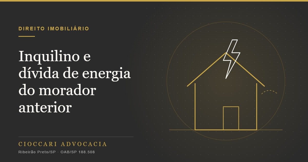 Dívida de energia do inquilino anterior: a concessionária pode exigir?