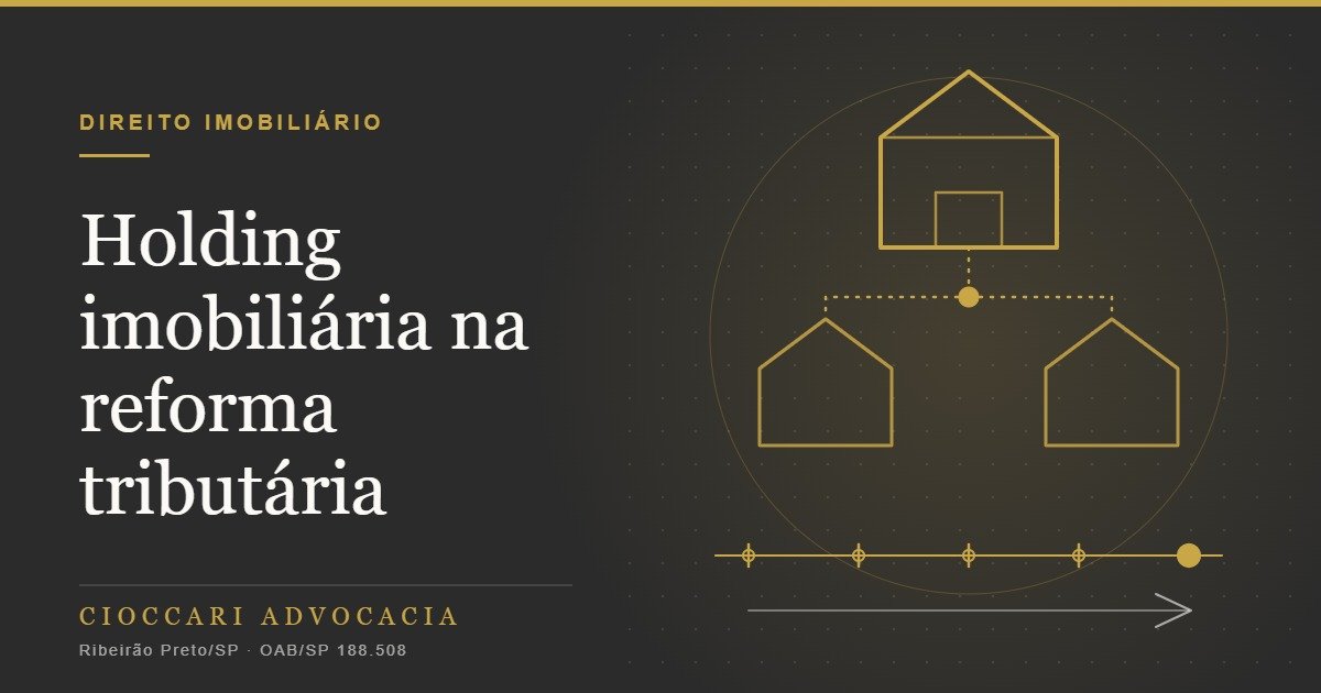 Holding imobiliária após a reforma tributária: o que muda para quem aluga imóveis