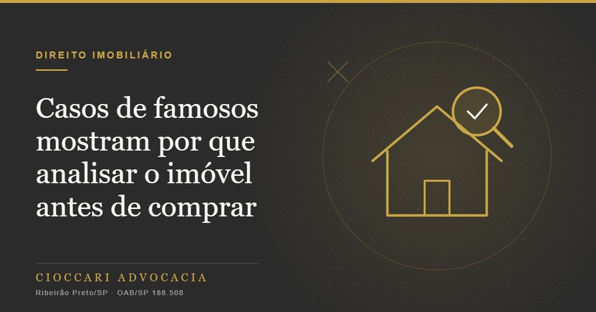 Imóvel de famosos: casos reais que mostram por que fazer due diligence antes de comprar