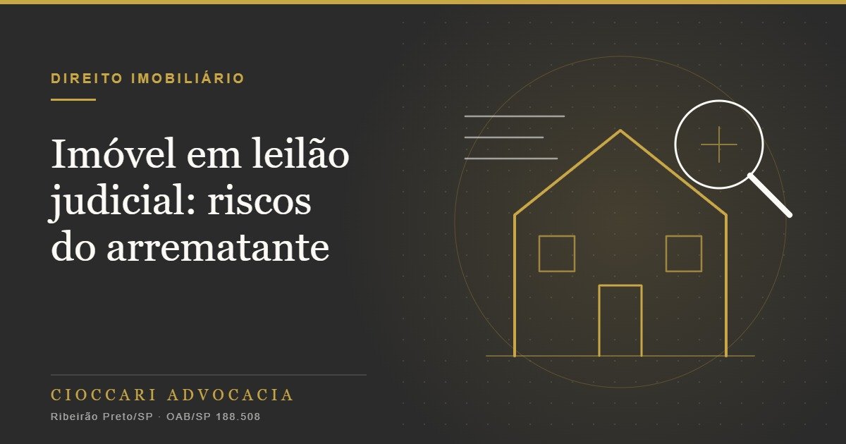 Comprar imóvel em leilão judicial: riscos e cuidados do arrematante