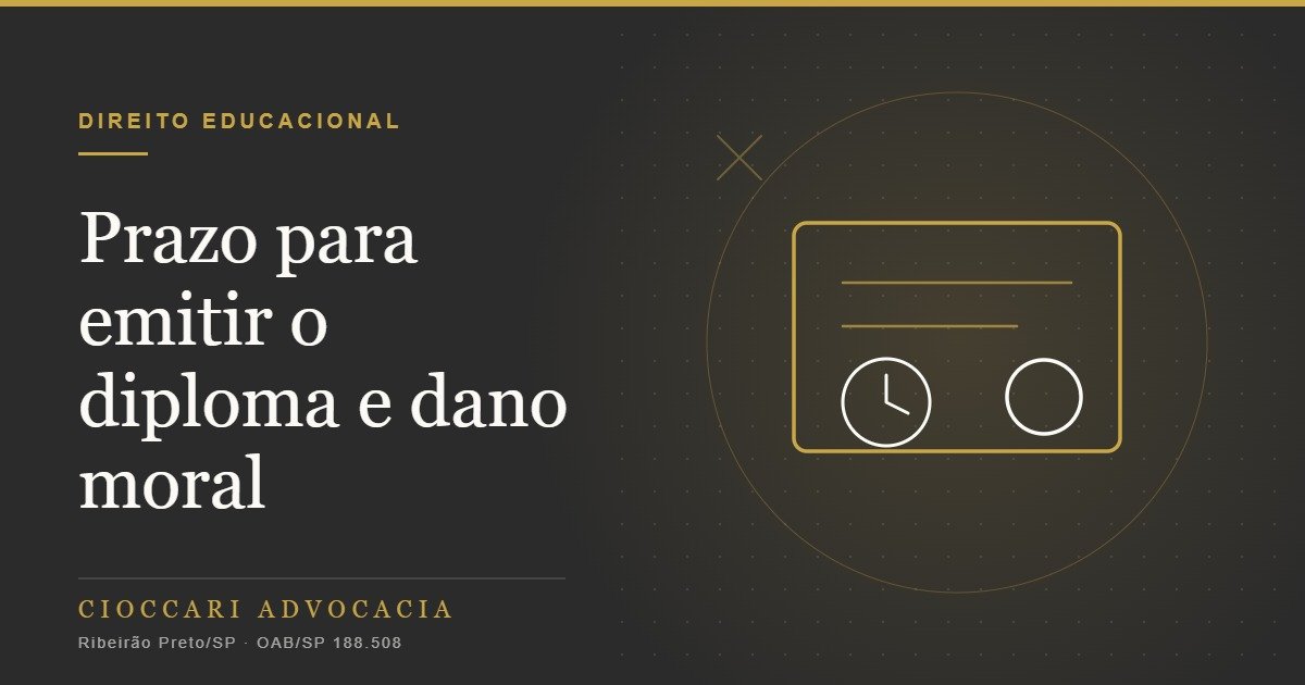 Prazo para emissão do diploma no ensino superior: o atraso gera dano moral?