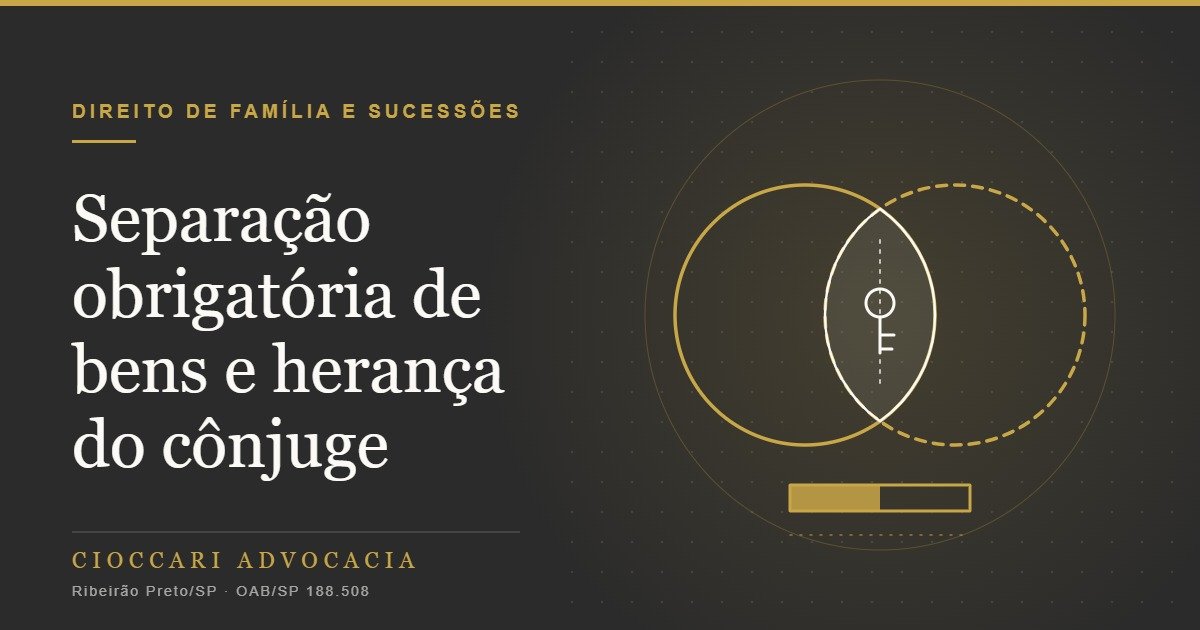 Separação obrigatória de bens: o cônjuge sobrevivente herda?