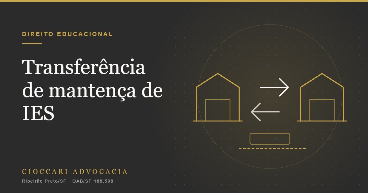 Transferência de mantença de IES: o que é, consequências e quando haverá avaliação do MEC